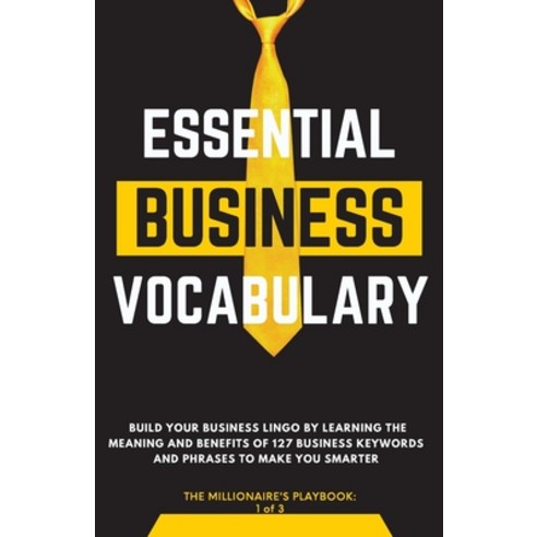 (영문도서) Essential Business Vocabulary: Build Your Lingo by Learning: Build Your Lingo By: Build Your ... Paperback, At Publishing, English, 9781739920821
