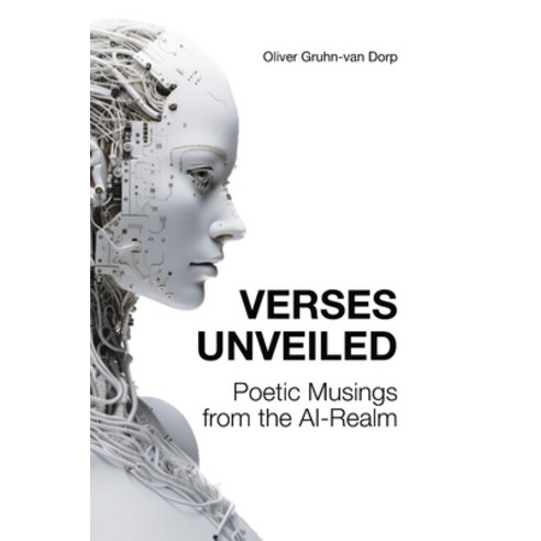 (영문도서) Verses Unveiled: Poetic Musings from the AI Realm Paperback, Independently Published, English, 9798850762582