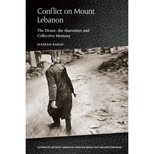 Conflict on Mount Lebanon: The Druze the Maronites and Collective Memory Hardcover, Edinburgh University Press