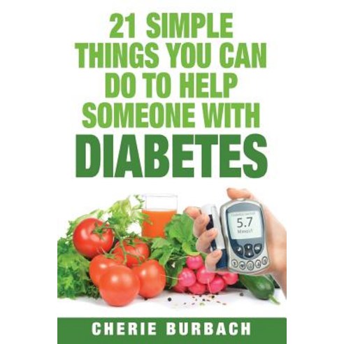 (영문도서) 21 Simple Things You Can Do To Help Someone With Diabetes Paperback, Bonjour Publishing, English, 9780997227437