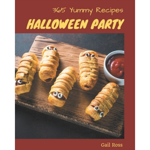 365 Yummy Halloween Party Recipes: The Best-ever of Yummy Halloween Party Cookbook Paperback, Independently Published