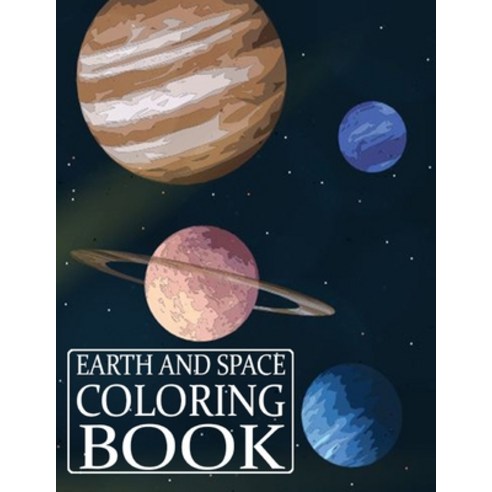 Earth and Space Coloring Book: Creative space Fantastic Outer stars Coloring with Planets Space Col... Paperback, Independently Published, English, 9798599716273