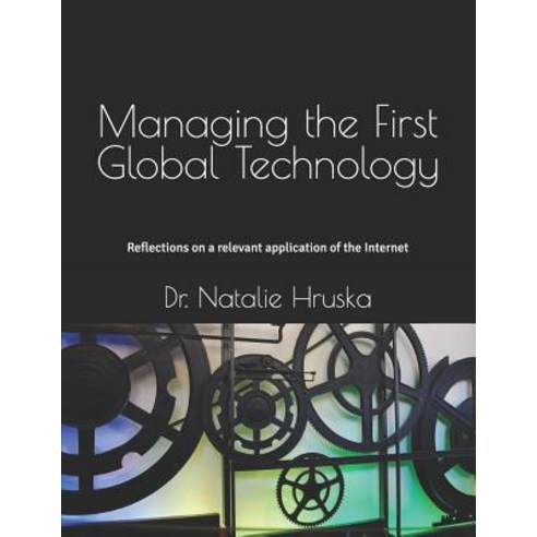(영문도서) Managing the First Global Technology: Reflections on a relevant application of the Internet Paperback, Scholars'' Press, English, 9786202318068