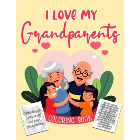 I Love My Grandparents Coloring Book: Love Is The Greatest Gift That One Generation Can Leave to Ano... Paperback, Independently Published