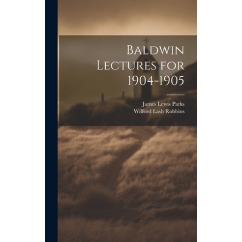 (영문도서) Baldwin Lectures for 1904-1905 Hardcover, Legare Street Press, English, 9781020647253