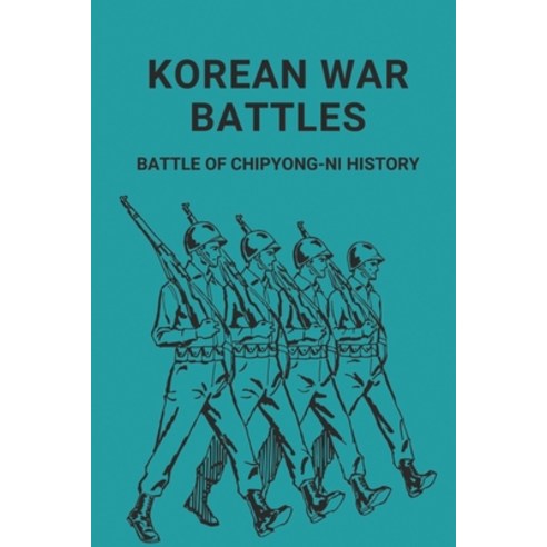 (영문도서) Korean War Battles: Battle Of Chipyong-Ni History: Us Enters The Korean Conflict Paperback, Independently Published, English, 9798511116310