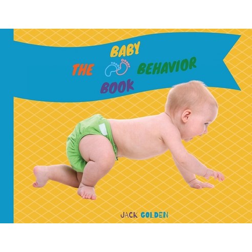 (영문도서) The Baby Behavior Book: Learn Baby Habits in a Fun and Simple Way Paperback, Jack Golden, English, 9781802839708