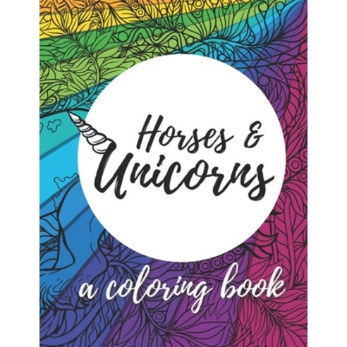 Horses & Unicorns: A Coloring Book Paperback, Independently Published, English, 9798724053877