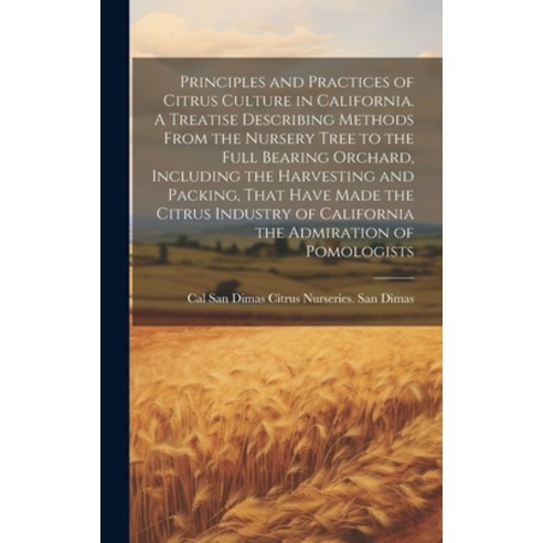 (영문도서) Principles and Practices of Citrus Culture in California. A Treatise Describing Methods From ... Hardcover, Legare Street Press, English, 9781019610220