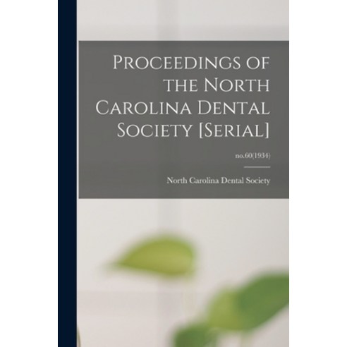 (영문도서) Proceedings of the North Carolina Dental Society [serial]; no.60(1934) Paperback, Legare Street Press