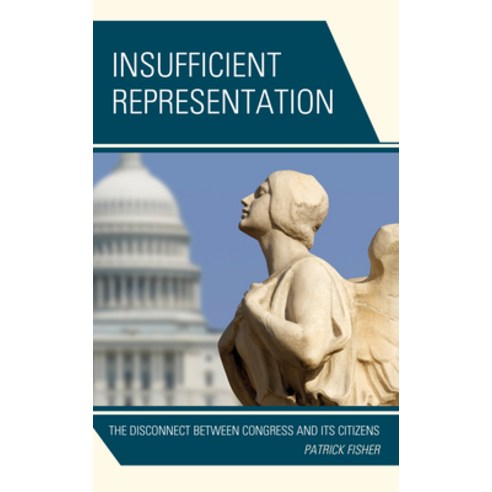 Insufficient Representation: The Disconnect Between Congress and Its Citizens Paperback, Lexington Books