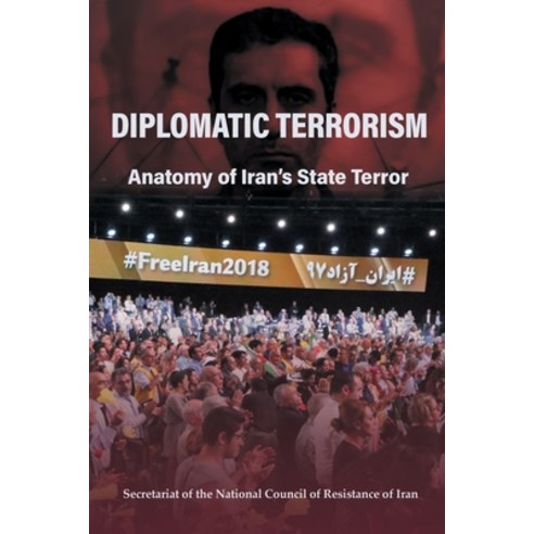(영문도서) Diplomatic Terrorism: Anatomy of Iran''s State Terror Paperback, National Council of Resista..., English, 9781739617325