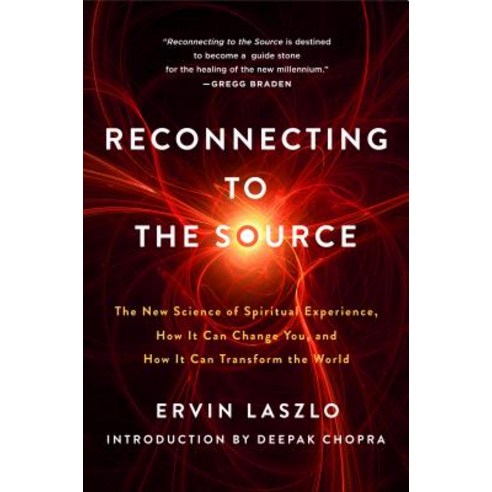Reconnecting to the Source: The New Science of Spiritual Experience How It Can Change You and How ... Paperback, St. Martin''s Essentials