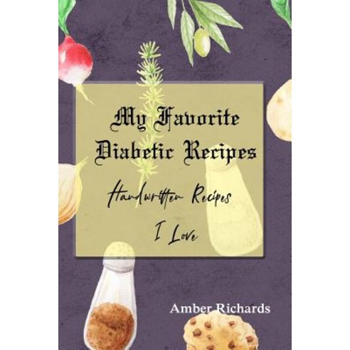 (영문도서) My Favorite Diabetic Recipes: Handwritten Recipes I Love Paperback, Independently Published, English, 9781091309944
