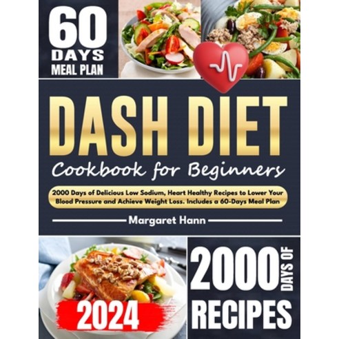 (영문도서) Dash Diet Cookbook for Beginners: 2000 Days of Delicious Low Sodium Heart Healthy Recipes to... Paperback, Independently Published, English, 9798876042255