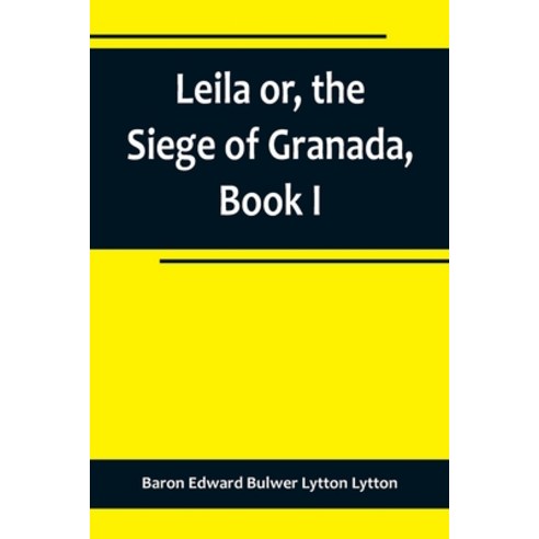 (영문도서) Leila or the Siege of Granada Book I Paperback, Alpha Edition, English, 9789356719347