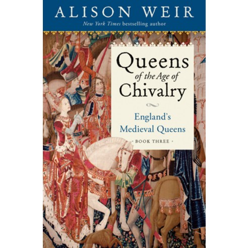 (영문도서) Queens of the Age of Chivalry: England''s Medieval Queens Volume Three Hardcover, Ballantine Books, English, 9781101966723