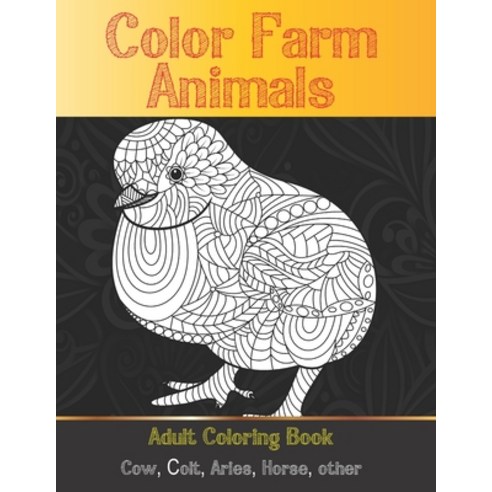 Color Farm Animals - Adult Coloring Book - Cow &#1057;olt Aries Horse other Paperback, Independently Published