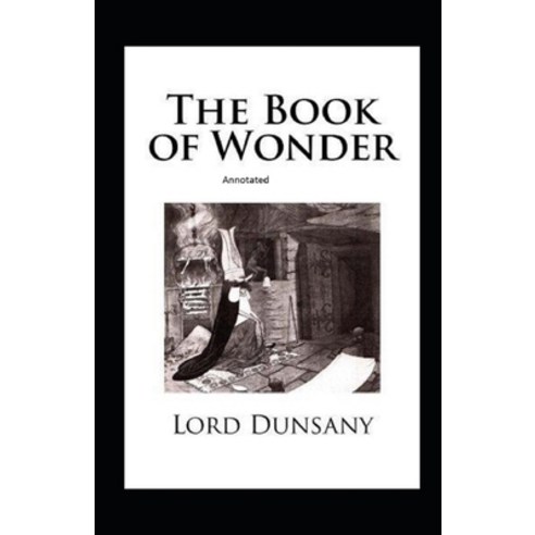 The Book of Wonder Annotated Paperback, Independently Published, English, 9798739634788