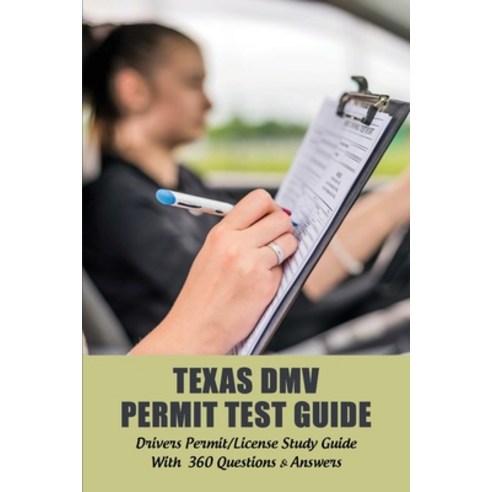(영문도서) Texas DMV Permit Test Guide: Drivers Permit/License Study Guide With 360 Questions & Answers:... Paperback, Independently Published, English, 9798723338470