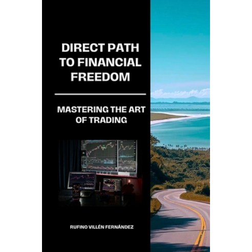 (영문도서) Direct Path to Financial Freedom: Mastering the art of trading Paperback, Independently Published, English, 9798864654309