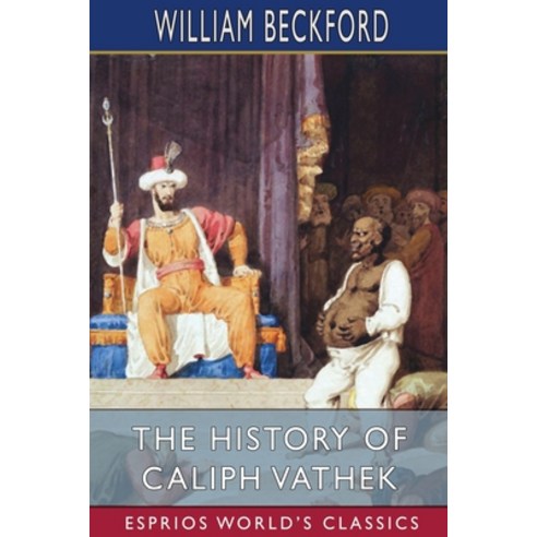 (영문도서) The History of Caliph Vathek (Esprios Classics) Paperback, Blurb, English, 9798211356337