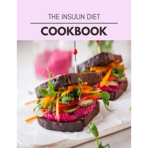 The Insulin Diet Cookbook: The Ultimate Meatloaf Recipes for Starters Paperback, Independently Published, English, 9798722628404