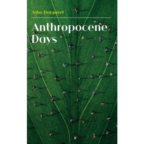 (영문도서) Anthropocene Days Hardcover, White Horse Press, English, 9781912186686