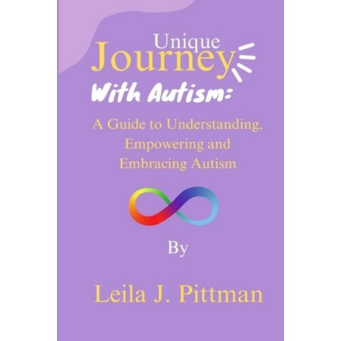 (영문도서) Unique Journey with Autism: A Guide to Understanding Empowering and Embracing Autism Paperback, Independently Published, English, 9798864176436
