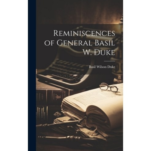 (영문도서) Reminiscences of General Basil W. Duke Hardcover, Legare Street Press, English, 9781020096044