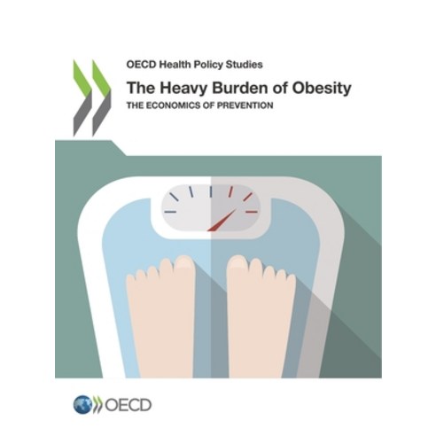 OECD Health Policy Studies the Heavy Burden of Obesity the Economics of Prevention Paperback, English, 9789264330047