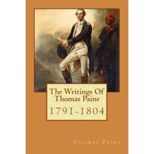The Writings Of Thomas Paine: 1791-1804 Paperback, Createspace Independent Pub..., English, 9781546982371