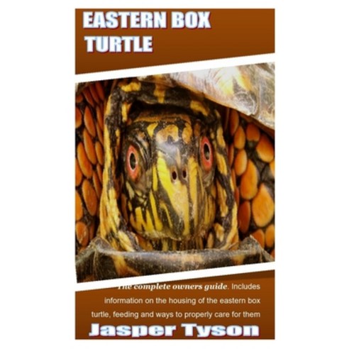 (영문도서) Eastern Box Turtle: The complete owners guide. Includes information on the housing of the eas... Paperback, Independently Published, English, 9798547654930