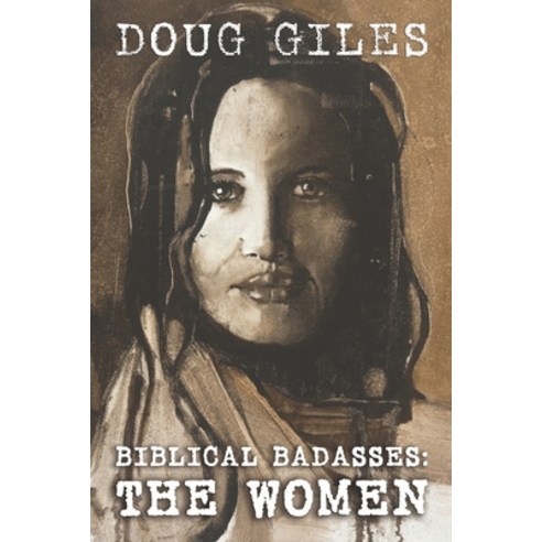 Biblical Badasses: The Women Paperback, White Feather Press, LLC, English, 9781618081995