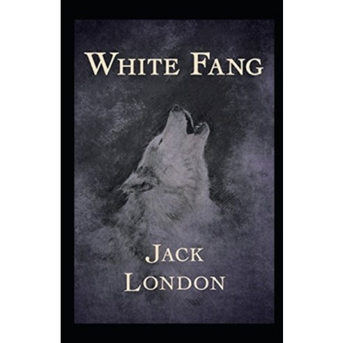 (영문도서) White Fang Annotated Paperback, Independently Published, English, 9798512607602