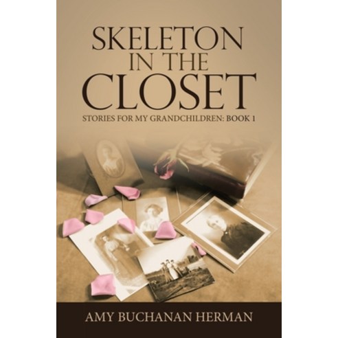 Skeleton in the Closet: Stories for My Grandchildren: Book 1 Paperback, Lulu Publishing Services