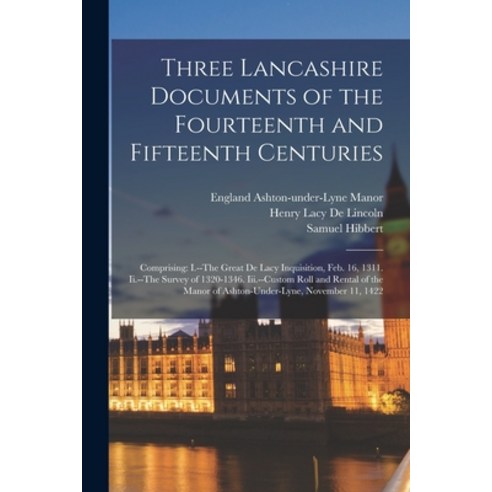 (영문도서) Three Lancashire Documents of the Fourteenth and Fifteenth Centuries: Comprising: I.--The Gre... Paperback, Legare Street Press, English, 9781018459110
