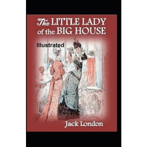The Little Lady of the Big House Illustrated Paperback, Independently Published