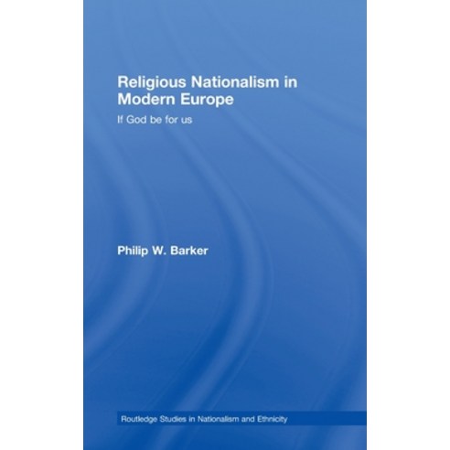 (영문도서) Religious Nationalism in Modern Europe: If God be for Us Hardcover, Routledge, English, 9780415775144