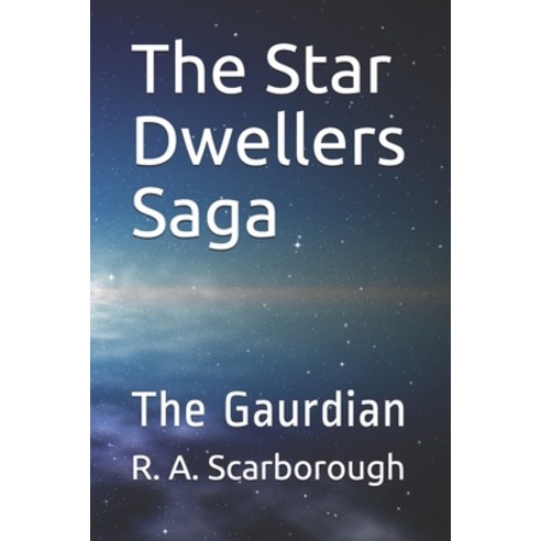 The Star Dwellers Saga: The Gaurdian Paperback, Independently Published, English, 9798579044259