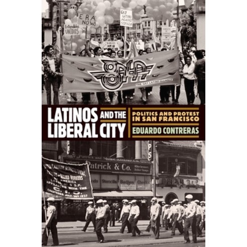 (영문도서) Latinos and the Liberal City: Politics and Protest in San Francisco Paperback, University of Pennsylvania ..., English, 9781512823677