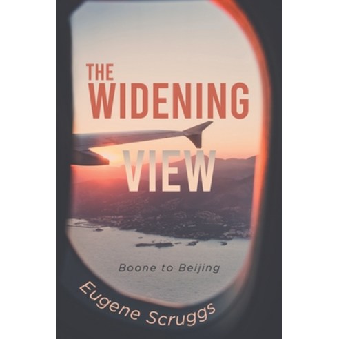 (영문도서) The Widening View: Boone to Beijing Paperback, Stratton Press, English, 9781648955457