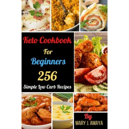 (영문도서) Keto Cookbook For Beginners: 256 Simple Low Carb Recipes Paperback, Independently Published, English, 9798749273434