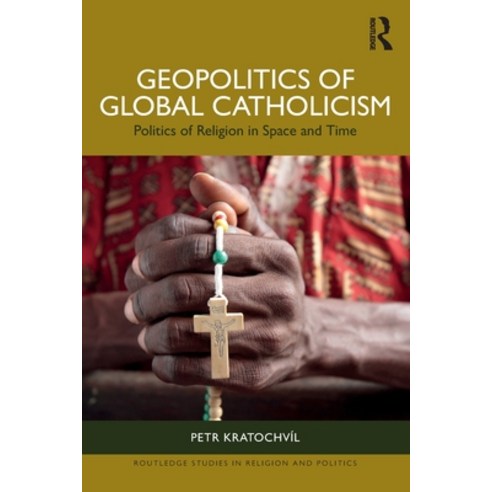 (영문도서) Geopolitics of Global Catholicism: Politics of Religion in Space and Time Paperback, Routledge, English, 9781032599472