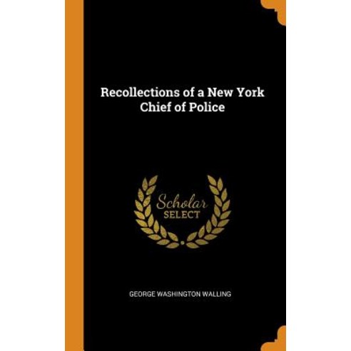(영문도서) Recollections of a New York Chief of Police Hardcover, Franklin Classics, English, 9780342427550