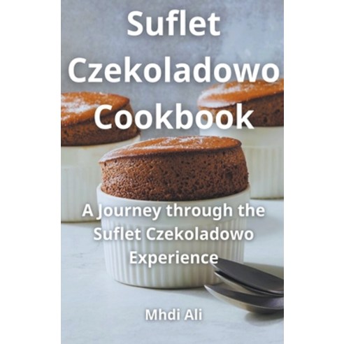 (영문도서) Suflet Czekoladowo Cookbook Paperback, Mhdi Ali, English, 9798224613908