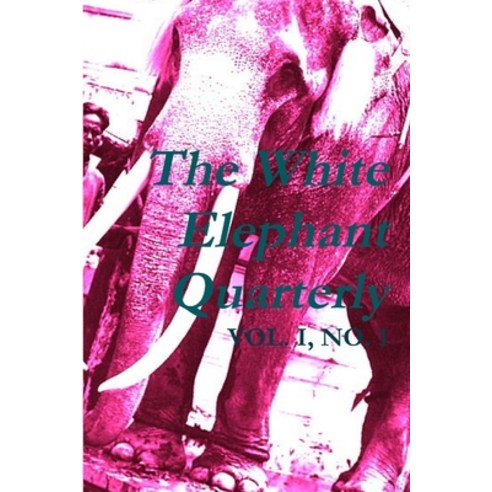(영문도서) The White Elephant Quarterly Paperback, Lulu.com, English, 9781300778660