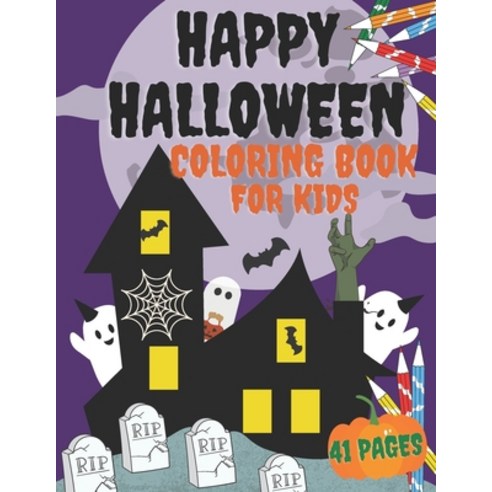 Happy Halloween Coloring Book For Kids: Amazing Haloween Night Coloring Pages For Girls And Boys Paperback, Independently Published, English, 9798683362928