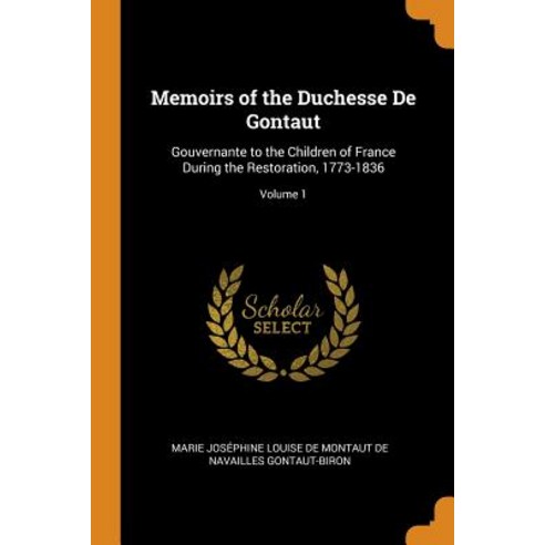 (영문도서) Memoirs of the Duchesse De Gontaut: Gouvernante to the Children of France During the Restorat... Paperback, Franklin Classics, English, 9780342135981