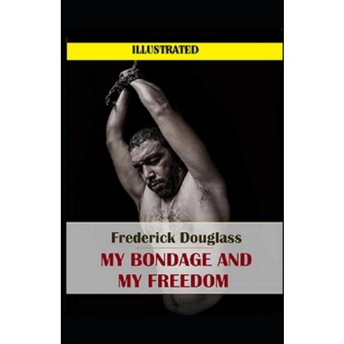 My Bondage and My Freedom Illustrated Paperback, Independently Published, English, 9798730027107